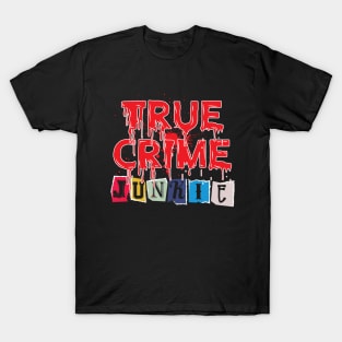 True Crime Junkie T-Shirt